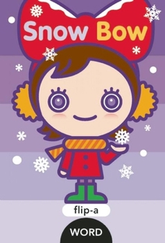 Flip-a-Word: Snow Bow Board Book (Flip - a -Word) - Book  of the Flip-a-Word