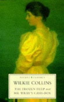 The Frozen Deep/Mr. Wray's Cash-box (Pocket Classics and Other Literature)