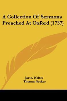 Paperback A Collection Of Sermons Preached At Oxford (1737) Book