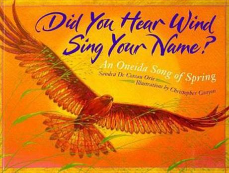 Paperback Did You Hear Wind Sing Your Name?: An Oneida Song of Spring Book