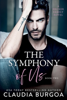 The Symphony of Us: A Decker Family Novel - Book #2 of the Requiem for Love