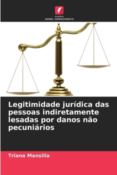 Legitimidade jurídica das pessoas indiretamente lesadas por danos não pecuniários (Portuguese Edition)