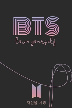 BTS, Love Yourself: K-pop 110 Lined Pages Journal &Notebook, Kpop gift, Kpop accessories, unique gifts for teenage girls (Best Friends, Lover, Girl Friend, Daughter)