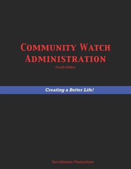 Paperback Community Watch Administration: Creating a Better Life in Your Community! Book