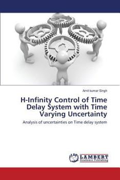 Paperback H-Infinity Control of Time Delay System with Time Varying Uncertainty Book