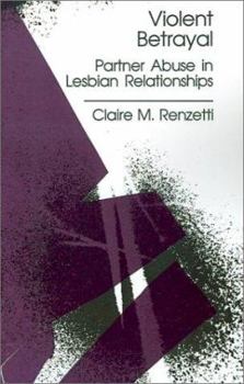 Hardcover Violent Betrayal: Partner Abuse in Lesbian Relationships Book