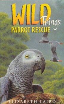Paperback Wild Things 7: Parrot Rescue (Wild Things) Book
