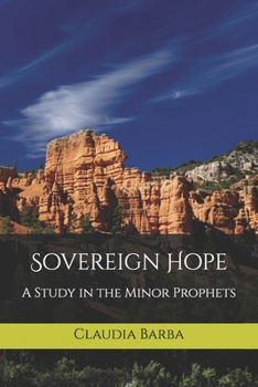Paperback Sovereign Hope: A Study in the Minor Prophets Book
