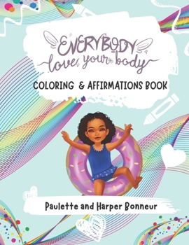 Paperback Everybody Love Your Body Coloring and Affirmations Book