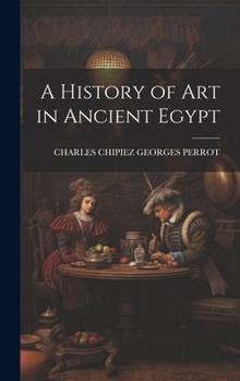 Hardcover A History of Art in Ancient Egypt Book