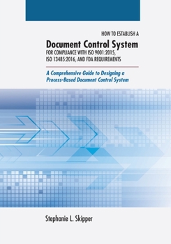 Paperback How to Establish a Document Control System for Compliance with ISO 9001: 2015, ISO 13485:2016, and FDA Requirements: A Comprehensive Guide to Designin Book