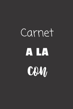 Paperback Carnet ? la con: Carnet de notes - 124 pages lign?es - format 15,24 x 22,89 cm - Message Sarcastique [French] Book