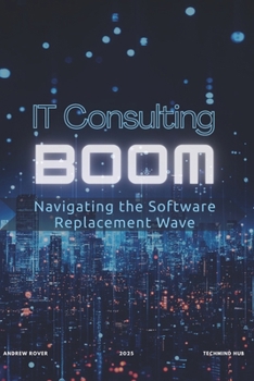 Paperback IT Consulting Boom: Navigating the Software Replacement Wave Book