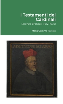 Paperback I Testamenti dei Cardinali: Lorenzo Brancati (1612-1693) [Italian] Book