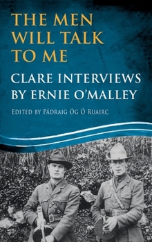 Paperback The Men Will Talk to Me: Clare Interviews: Clare Interviews by Ernie O'Malley Book