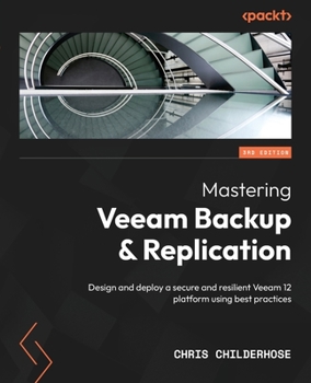 Paperback Mastering Veeam Backup & Replication - Third Edition: Design and deploy a secure and resilient Veeam 12 platform using best practices Book