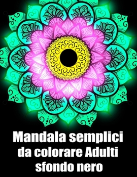 Mandala semplici da colorare adulti sfondo nero: libro 50 mandalas fiori grande semplici to complessi da colorare per adulti antistress