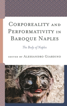 Hardcover Corporeality and Performativity in Baroque Naples: The Body of Naples Book