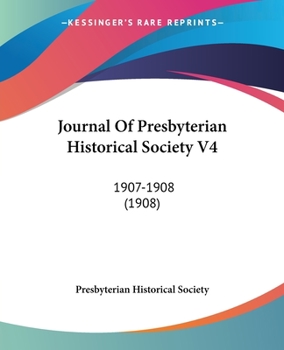 Paperback Journal Of Presbyterian Historical Society V4: 1907-1908 (1908) Book