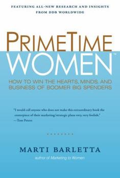 Hardcover Primetime Women: How to Win the Hearts, Minds, and Business of Boomer Big Spenders Book