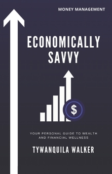 Paperback Economically Savvy: Your Personal Guide to Wealth and Financial Wellness Book