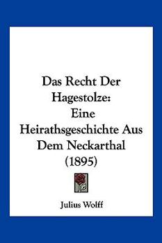 Paperback Das Recht Der Hagestolze: Eine Heirathsgeschichte Aus Dem Neckarthal (1895) [German] Book