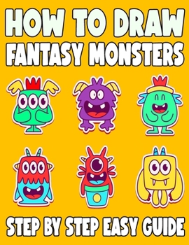 Paperback How to Draw Fantasy Monsters: 50 Step by Step Guide for Kids, Activity Book for Boys and Girls Book