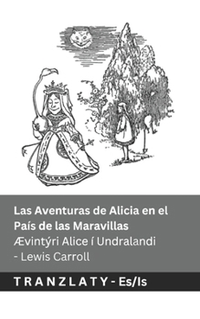 Las Aventuras de Alicia en el País de las Maravillas / Ævintýri Alice í Undralandi: Tranzlaty Español Íslenska (Icelandic Edition)
