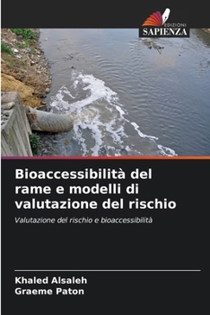 Paperback Bioaccessibilità del rame e modelli di valutazione del rischio [Italian] Book