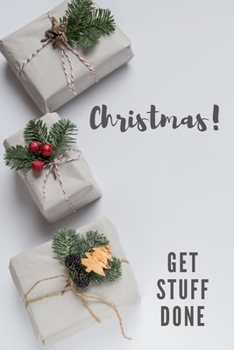 Paperback Christmas! Get Stuff Done: To-Do List Journal for Christmas Planning Notes, Notebook to Help You Get Stuff Done,6"x9",100 pages, Check List Boxes Book