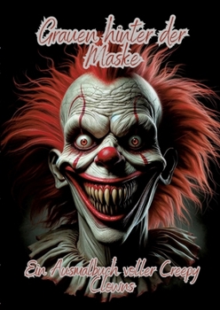 Paperback Grauen hinter der Maske: Ein Ausmalbuch voller Creepy Clowns [German] Book