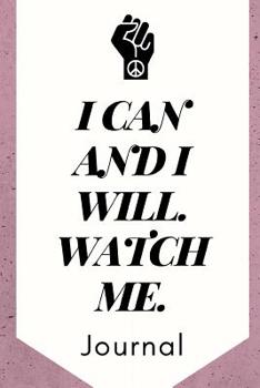 Paperback I Can And I Will Watch Me: March 8th Celebration IWD Journal: The Ultimate 6x9 Inch, 93 Fill In Prompt Page Journal For: International Women's Da Book
