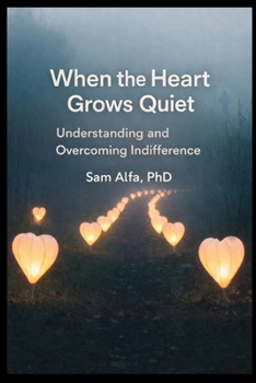 Paperback WHEN the HEART GROWS QUIET: Understanding and Overcoming Indifference Book