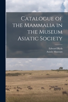 Paperback Catalogue of the Mammalia in the Museum Asiatic Society Book