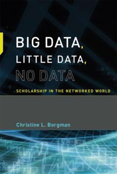 Hardcover Big Data, Little Data, No Data: Scholarship in the Networked World Book