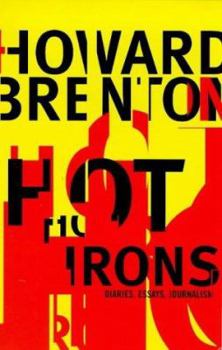 Hot Irons: Diaries, Essays, Journalism