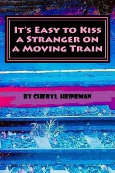 Paperback It's Easy to Kiss a Stranger on a Moving Train Book