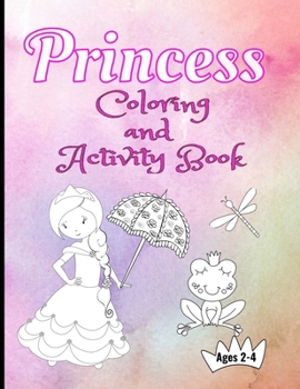 Paperback Princess Coloring And Activity Book Ages 2-4: Making Art Time Magical Book