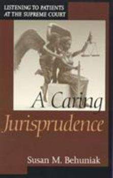 A Caring Jurisprudence: Listening to Patients at the Supreme Court