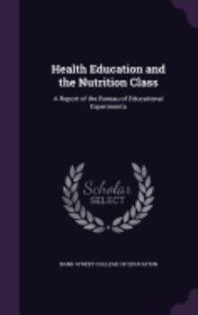 Health Education and the Nutrition Class: A Report of the Bureau of Educational Experiments
