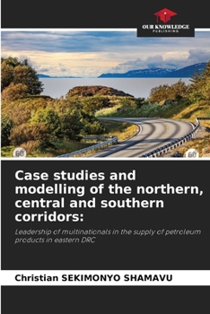 Case studies and modelling of the northern, central and southern corridors