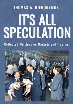 Paperback It's All Speculation: Collected Writings on Markets and Trading Book