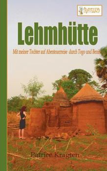 Paperback Lehmhütte: Mit meiner Tochter auf Abenteuerreise durch Togo und Benin [German] Book