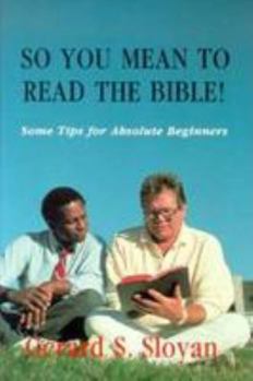 Paperback So You Mean to Read the Bible: Some Tips for Absolute Beginners Book