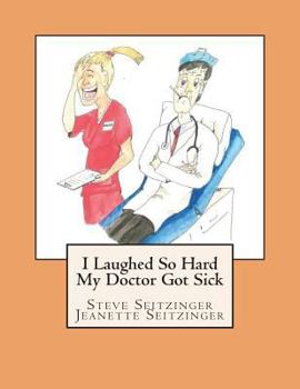 Paperback I Laughed So Hard My Doctor Got Sick Book