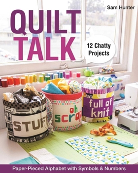 Paperback Quilt Talk: Paper-Pieced Alphabet with Symbols & Numbers - 12 Chatty Projects [With Pattern(s)] Book