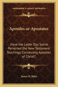 Paperback Apostles or Apostates: Have the Latter Day Saints Perverted the New Testament Teachings Concerning Apostles of Christ? Book