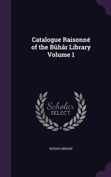 Hardcover Catalogue Raisonné of the Bûhâr Library Volume 1 Book