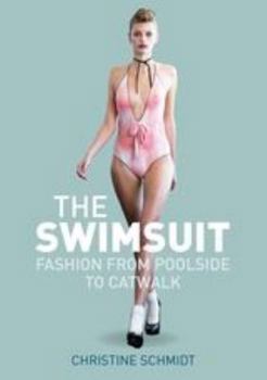Hardcover The Swimsuit: Fashion from Poolside to Catwalk Book