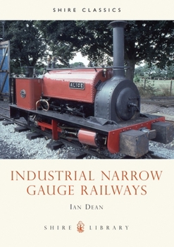 Industrial Narrow Gauge Railways (Shire Albums)